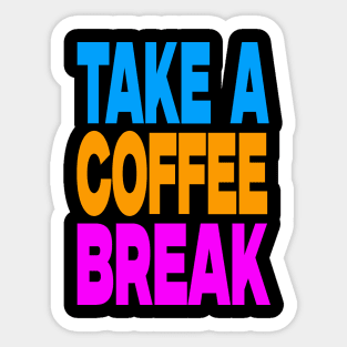 Take a coffee break Sticker